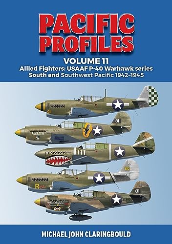 Pacific Profiles: Allied Fighters: Usaaf P-40 Warhawk Series South And Southwest Pacific 1942-1945 (11)