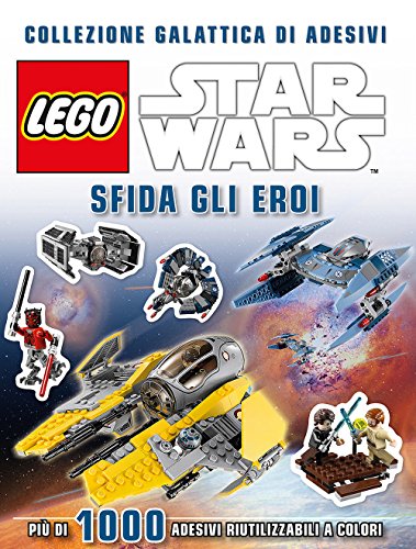 Sfida Gli Eroi. Collezione Galattica Di Adesivi. Star Wars. Lego. Ediz. Illustrata