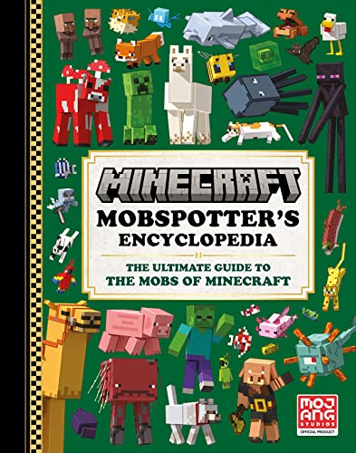 Minecraft Mobspotter’S Encyclopedia: The Official Guide To Explore The Best-Selling Video Game Of All Time. Perfect For Kids, Teens And Gaming Fans To