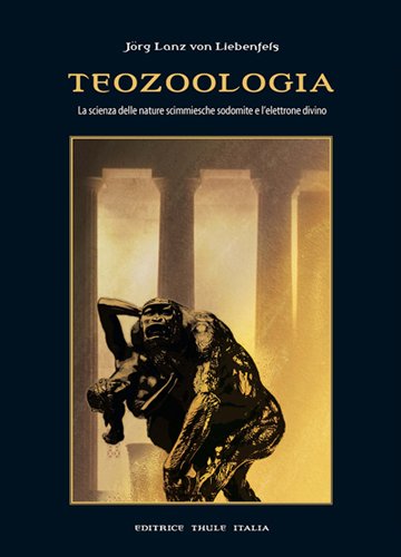 Teozoologia. La Scienza Delle Nature Scimmiesche Sodomite E L'Elettrone Divino