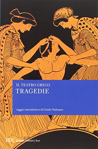 Il Teatro Greco. Tragedie