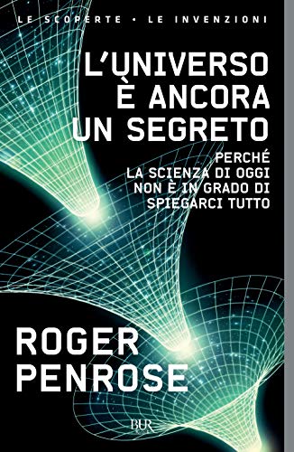 L'Universo È Ancora Un Segreto. Perché La Scienza Di Oggi Non È In Grado Di Spiegarci Tutto