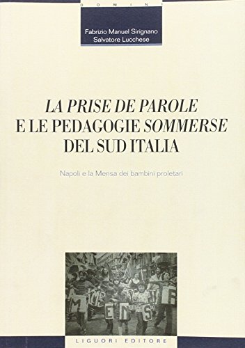 «La Prise De Parole» E Le Pedagogie «Sommerse» Del Sud Italia. Napoli E La Mensa Dei Bambini Proletari