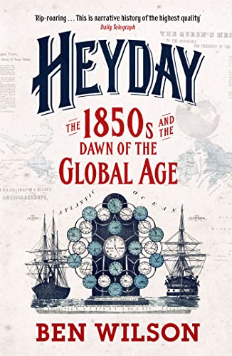 Heyday: The 1850S And The Dawn Of The Global Age