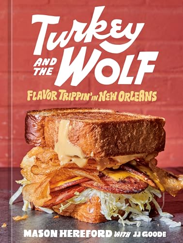 Turkey And The Wolf: Flavor Trippin' In New Orleans [A Cookbook]: 1