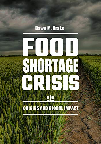 Food Shortage Crisis: Origins And Global Impact