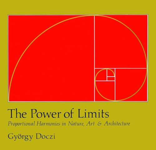 The Power Of Limits: Proportional Harmonies In Nature, Art, And Architecture