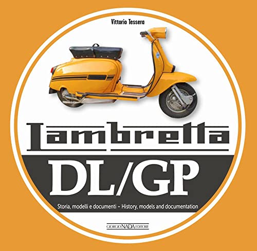 Lambretta. Dl/Gp. Storie Modelli E Documenti. Ediz. Bilingue Italiano/Inglese