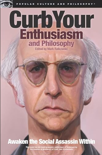Curb Your Enthusiasm And Philosophy: Awaken The Social Assassin Within