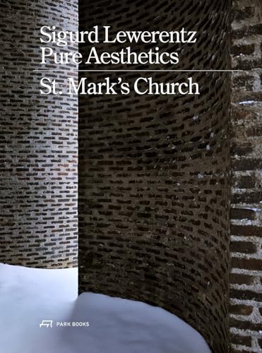 Sigurd Lewerentz - Pure Aesthetics: St Mark'S Church 1960