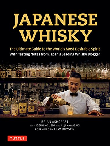 Japanese Whisky: The Ultimate Guide To The World'S Most Desirable Spirit: The Ultimate Guide To The World'S Most Desirable Spirit With Tasting Notes F