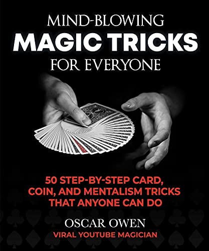 Mind-Blowing Magic Tricks For Everyone: 50 Step-By-Step Card, Coin, And Mentalism Tricks That Anyone Can Do