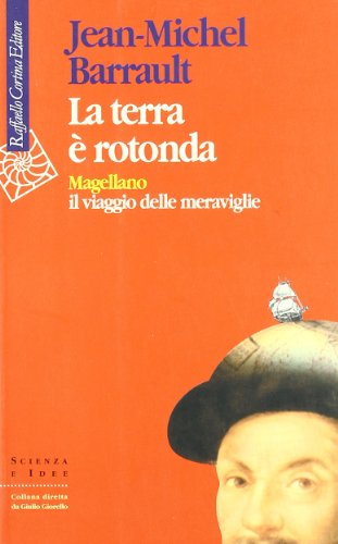 La Terra È Rotonda. Magellano: Il Viaggio Delle Meraviglie