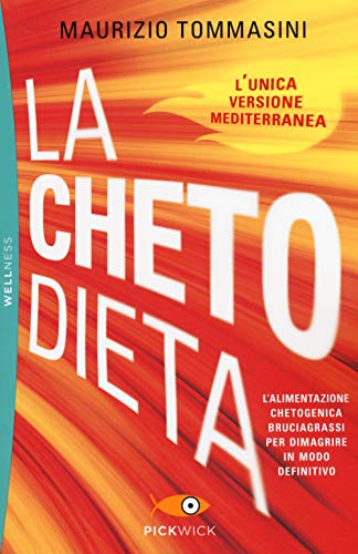 La Chetodieta. L'Alimentazione Chetogenica Bruciagrassi Per Dimagrire In Modo Definitivo