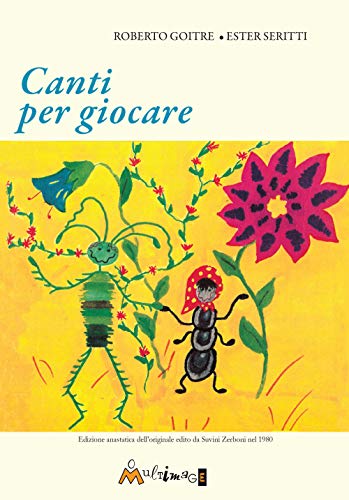 Canti Per Giocare. Edizione Anastatica Dell'Edizione Suvini Zerboni Del 1980. Ediz. Per La Scuola