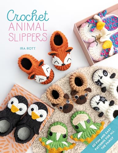 Crochet Animal Slippers: 60 Fun And Easy Patterns For All The Family: 2