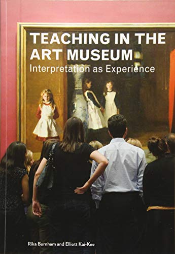 Teaching In The Art Museum: Interpretation As Experience