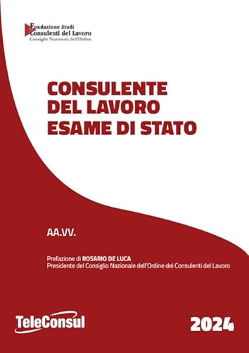 Consulente Del Lavoro. Esame Di Stato. Nuova Ediz.