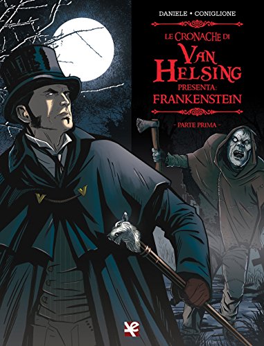Frankenstein. Le Cronache Di Van Helsing (Vol. 1)