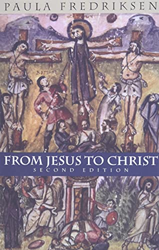 From Jesus To Christ: The Origins Of The New Testament Images Of Jesus: The Origins Of The New Testament Images Of Christ