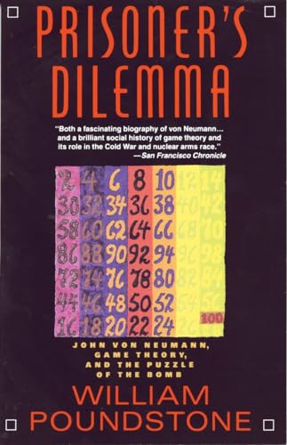 Prisoner'S Dilemma: John Von Neumann, Game Theory, And The Puzzle Of The Bomb