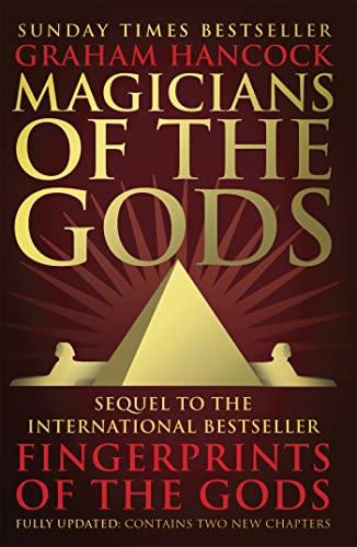 Magicians Of The Gods: The Forgotten Wisdom Of Earth'S Lost Civilisation The Sequel To Fingerprints Of The Gods