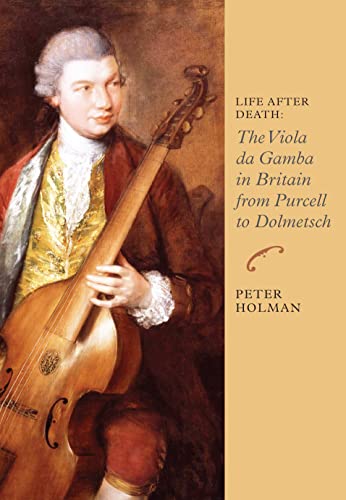 Life After Death: The Viola Da Gamba In Britain From Purcell To Dolmetsch: 6
