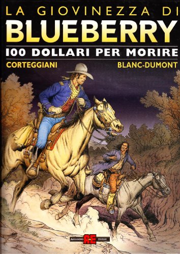 Cento Dollari Per Morire. La Giovinezza Di Blueberry