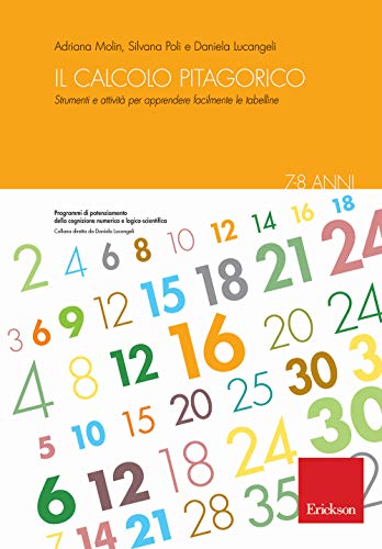 Il Calcolo Pitagorico. Strumenti E Attività Per Apprendere Facilmente Le Tabelline. 7-8 Anni