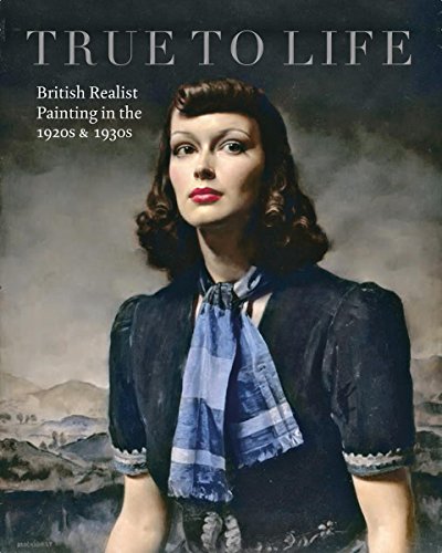 True To Life: British Realist Painting In The 1920S & 1930S