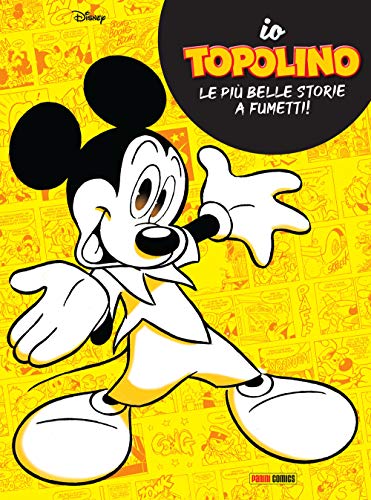 Io Topolino. Le Più Belle Storie A Fumetti!