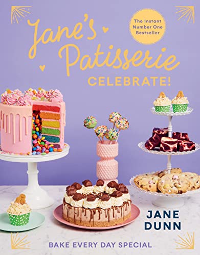 Jane’S Patisserie Celebrate!: Bake Every Day Special. The No.1 Sunday Times Bestseller