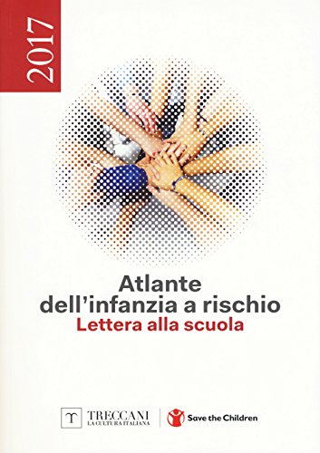 Atlante Dell'Infanzia A Rischio 2017. Lettera Alla Scuola