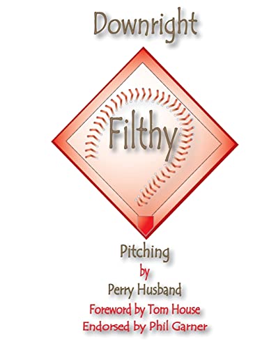 Downright Filthy Pitching Book 1: The Science Of Effective Velocity: Volume 1