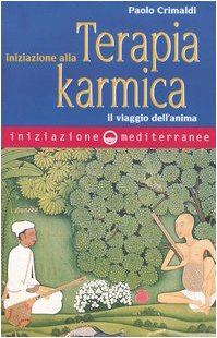 Iniziazione Alla Terapia Karmica. Il Viaggio Dell'Anima