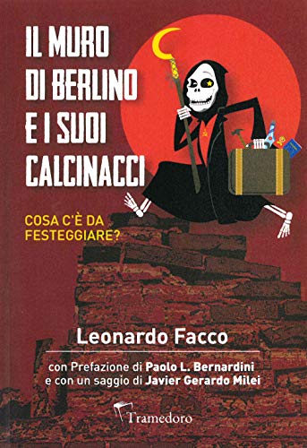 Il Muro Di Berlino E I Suoi Calcinacci. Cosa C'È Da Festeggiare?