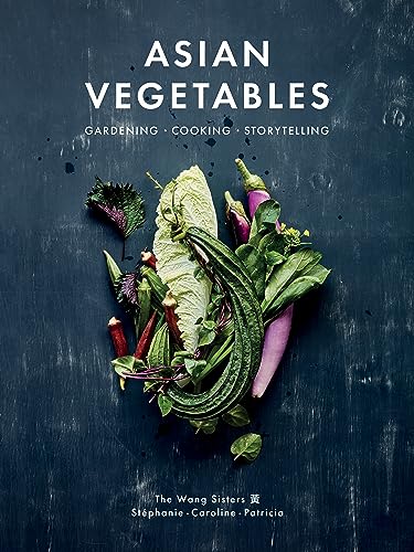 Asian Vegetables: Gardening, Cooking, Storytelling
