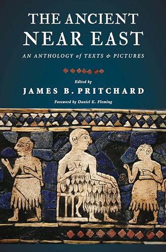 The Ancient Near East: An Anthology Of Texts And Pictures