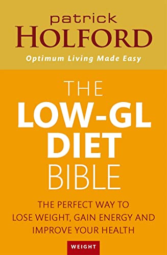 The Low-Gl Diet Bible: The Perfect Way To Lose Weight, Gain Energy And Improve Your Health