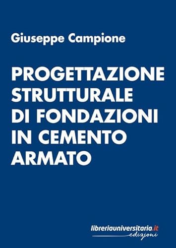 Progettazione Strutturale Di Fondazioni In Cemento Armato