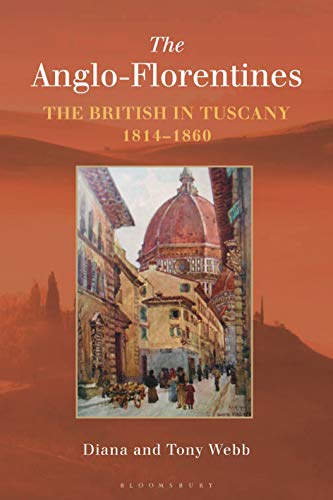 The Anglo-Florentines: The British In Tuscany, 1814-1860