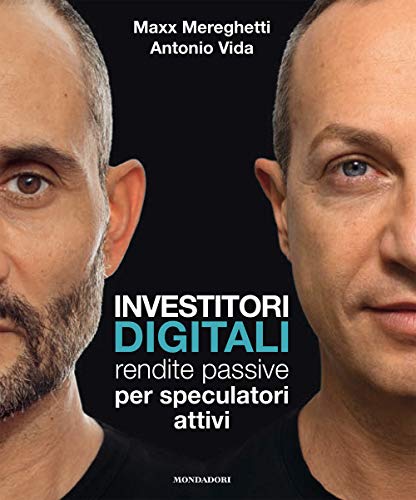 Investitori Digitali. Rendite Passive Per Speculatori Attivi
