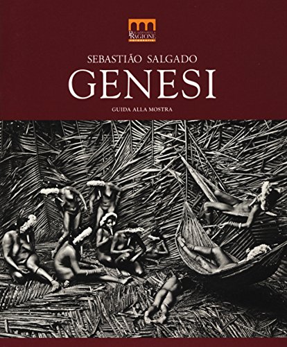 Sebastião Salgado. Genesi. Guida Alla Mostra (Milano, 27 Giugno-2 Novembre 2014). Ediz. Illustrata