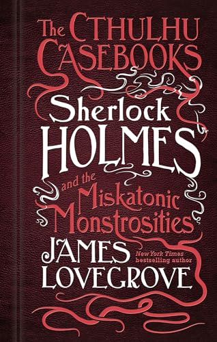 Sherlock Holmes And The Miskatonic Monstrosities