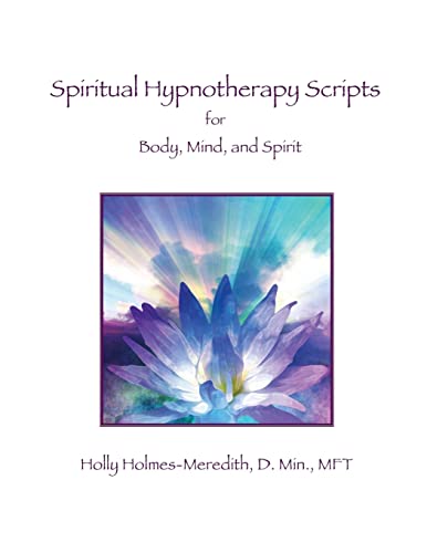 Spiritual Hypnotherapy Scripts: For Body, Mind, And Spirit