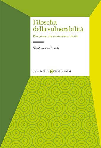 Filosofia Della Vulnerabilità. Percezione, Discriminazione, Diritto