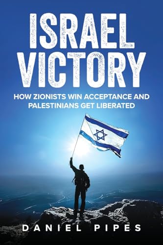 Israel Victory: How Zionists Win Acceptance And Palestinians Get Liberated