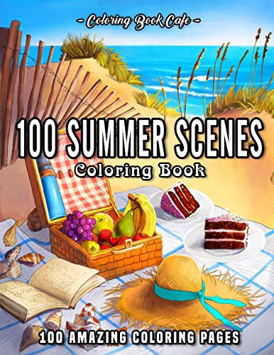 100 Summer Scenes: An Adult Coloring Book Featuring 100 Fun And Relaxing Coloring Pages Including Exotic Vacation Destinations, Peaceful Ocean Landsca