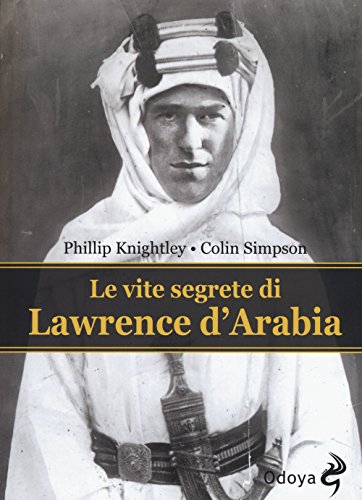 Le Vite Segrete Di Lawrence D'Arabia
