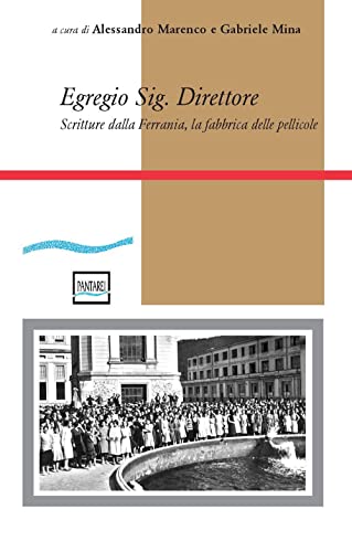 Egregio Sig. Direttore. Scritture Dalla Ferrania, La Fabbrica Delle Pellicole